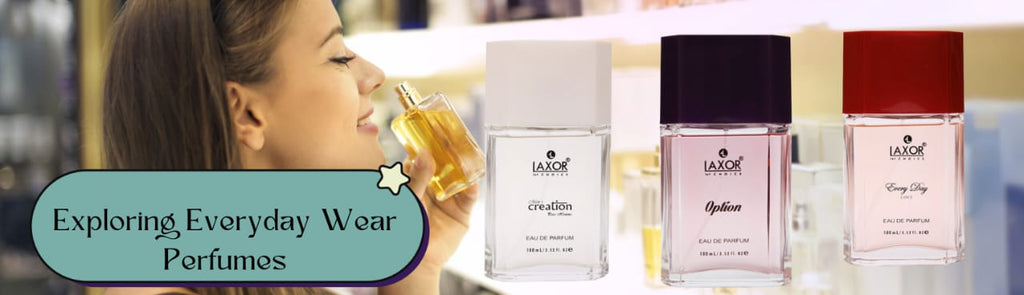 Exploring Everyday Wear Perfumes:  Every Day Love, Creation, and Option