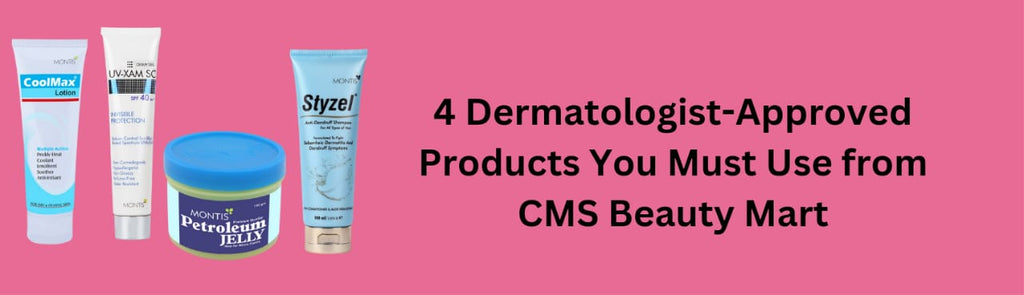 4 Dermatologist-Approved Products You Must Use from CMS Beauty Mart