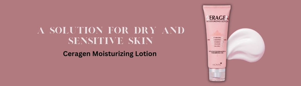 Ceragen Moisturizing Lotion: A Solution for Dry and Sensitive Skin