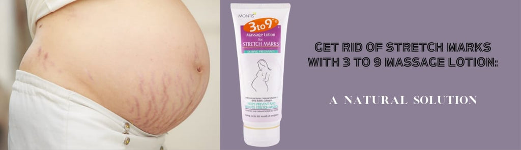 Get Rid of Stretch Marks with 3 to 9 Massage Lotion: A Natural Solution