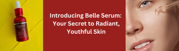 Introducing Belle Serum: Your Secret to Radiant, Youthful Skin