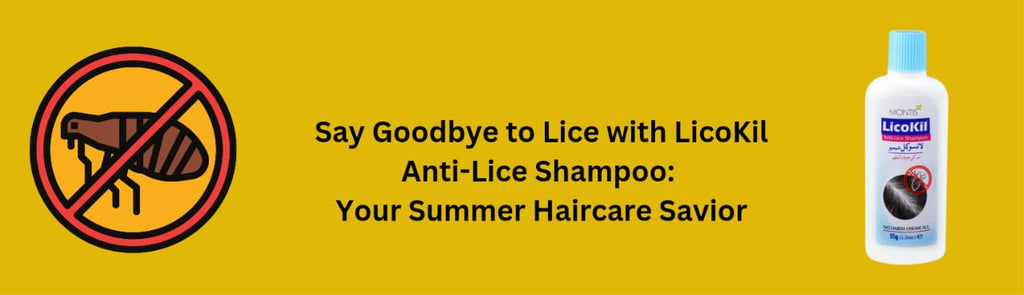 Say Goodbye to Lice with LicoKil Anti-Lice Shampoo: Your Summer Haircare Savior