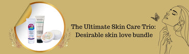 The Ultimate Skin Care Trio: Desirable skin love bundle - CMS BeautyMart